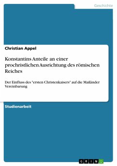 Konstantins Anteile an einer prochristlichen Ausrichtung des römischen Reiches (eBook, PDF)