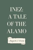 Inez: A Tale of the Alamo (eBook, ePUB)