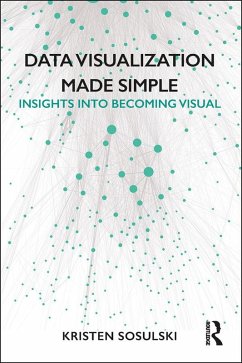 Data Visualization Made Simple (eBook, PDF) - Sosulski, Kristen