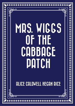 Mrs. Wiggs of the Cabbage Patch (eBook, ePUB) - Caldwell Hegan Rice, Alice