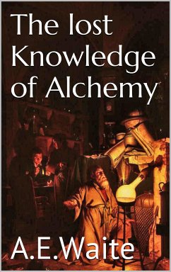 The lost knowledge of Alchemy (eBook, ePUB)