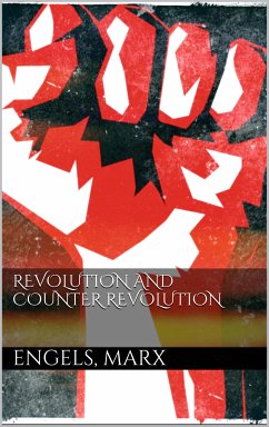 Revolution and Counter-Revolution (eBook, ePUB) - Engels, Friedrich; Marx, Karl