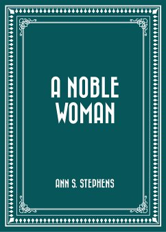 A Noble Woman (eBook, ePUB) - S. Stephens, Ann