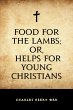 Food for the Lambs; or, Helps for Young... - Bild 1