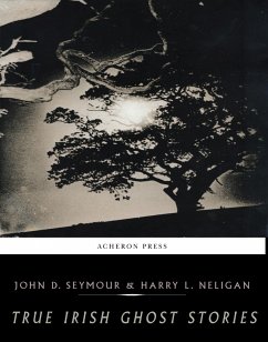 True Irish Ghost Stories (eBook, ePUB) - D. Seymour, John