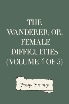 The Wanderer; or, Female Difficulties (Volume 4 of 5) (eBook, ePUB) - Burney, Fanny