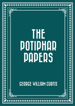 The Potiphar Papers (eBook, ePUB) - William Curtis, George