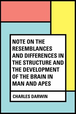 Note on the Resemblances and Differences in the Structure and the Development of the Brain in Man and Apes (eBook, ePUB) - Darwin, Charles