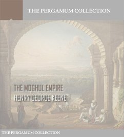 The Moghul Empire (eBook, ePUB) - George Keene, Henry