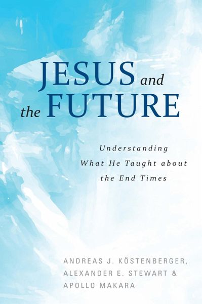 Jesus and the Future (eBook, ePUB) Jesus and the Future (eBook, ePUB)