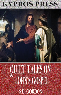 Quiet Talks on John's Gospel (eBook, ePUB) - Gordon, S.D.