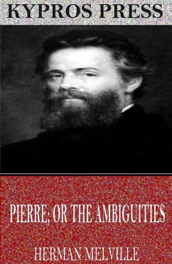 Pierre; or The Ambiguities (eBook, ePUB) - Melville, Herman