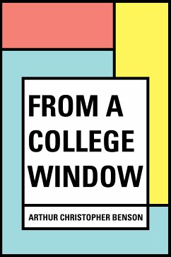 From a College Window (eBook, ePUB) - Christopher Benson, Arthur