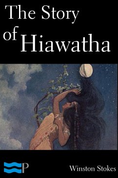 The Story of Hiawatha (eBook, ePUB) - Stokes, Winston