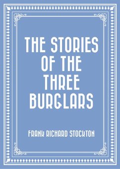 The Stories of the Three Burglars (eBook, ePUB) - Richard Stockton, Frank