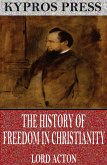 The History of Freedom in Christianity (eBook, ePUB)