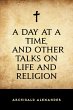 A Day at a Time, and Other Talks on... - Bild 1