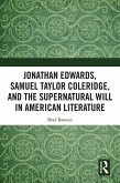 Jonathan Edwards, Samuel Taylor Coleridge, and the Supernatural Will in American Literature (eBook, PDF)