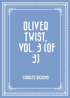 Oliver Twist, Vol. 3 (of 3) (eBook, ePUB) - Dickens, Charles