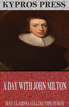 A Day with John Milton (eBook, ePUB) - Clarissa Gillington Byron, May