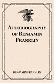 Autobiography of Benjamin Franklin (eBook, ePUB)