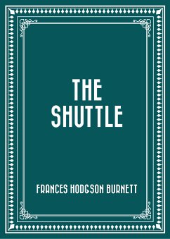 The Shuttle (eBook, ePUB) - Hodgson Burnett, Frances