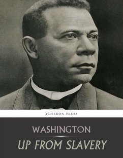 Up From Slavery: An Autobiography (eBook, ePUB) - T. Washington, Booker