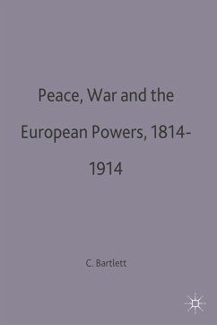 Peace, War and the European Powers, 1814-1914 (eBook, PDF) - Bartlett, Christopher John