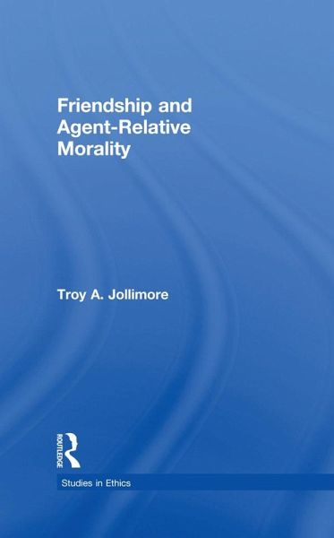 Friendship and Agent-Relative Morality (eBook, PDF) Friendship and Agent-Relative Morality (eBook, PDF)