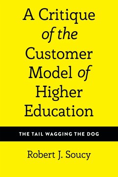 A Critique of the Customer Model of Higher Education (eBook, PDF) - Soucy, Robert J.