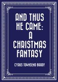 And Thus He Came: A Christmas Fantasy (eBook, ePUB)