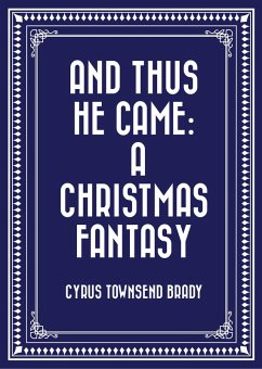 Cover And Thus He Came: A Christmas Fantasy (eBook, ePUB)