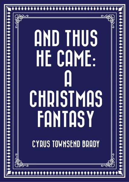 And Thus He Came: A Christmas Fantasy (eBook, ePUB) And Thus He Came: A Christmas Fantasy (eBook, ePUB)