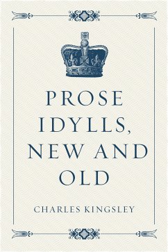 Prose Idylls, New and Old (eBook, ePUB) - Kingsley, Charles