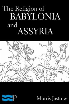 The Religion of Babylonia and Assyria (eBook, ePUB) - Jastrow, Morris