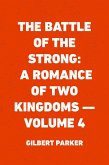 The Battle of the Strong: A Romance of Two Kingdoms - Volume 4 (eBook, ePUB)