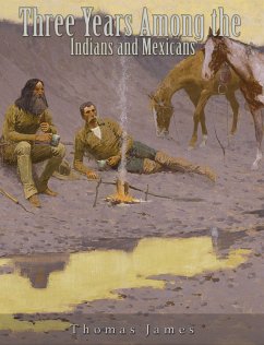 Three Years Among the Indians and Mexicans (eBook, ePUB) - James, Thomas