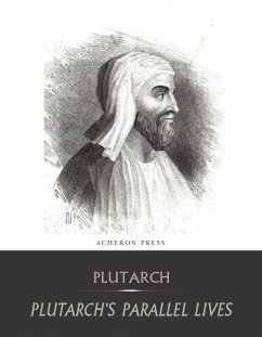 The Complete Collection of Plutarch's Parallel Lives (eBook, ePUB) - Plutarch