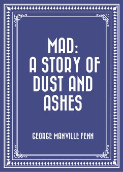 Mad: A Story of Dust and Ashes (eBook, ePUB) - Manville Fenn, George