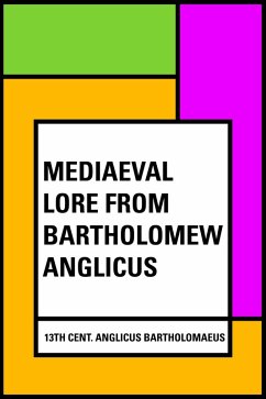 Mediaeval Lore from Bartholomew Anglicus (eBook, ePUB) - cent. Anglicus Bartholomaeus, Th