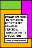 Darwinism (1889) : An exposition of the theory of natural selection, with some of its applications (eBook, ePUB)
