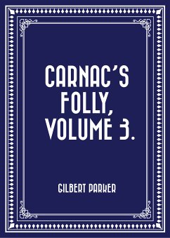 Carnac's Folly, Volume 3. (eBook, ePUB) - Parker, Gilbert