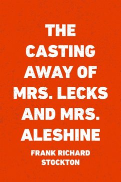 The Casting Away of Mrs. Lecks and Mrs. Aleshine (eBook, ePUB) - Richard Stockton, Frank