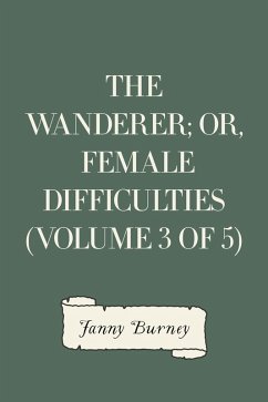 The Wanderer; or, Female Difficulties (Volume 3 of 5) (eBook, ePUB) - Burney, Fanny
