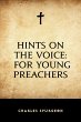 Hints on the Voice: For Young Preachers... - Bild 1