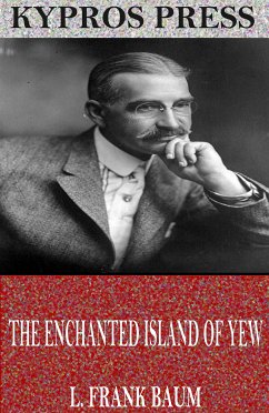 The Enchanted Island of Yew (eBook, ePUB) - Frank Baum, L.