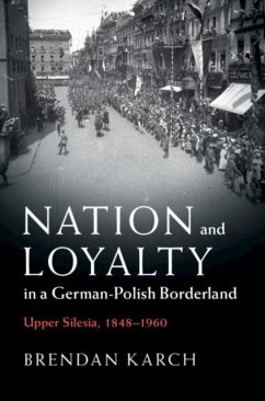 Nation and Loyalty in a German-Polish Borderland (eBook, PDF) - Karch, Brendan