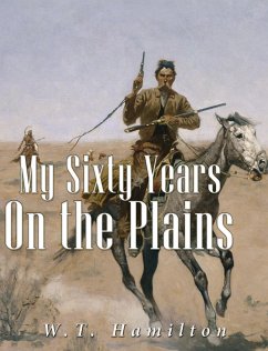 My Sixty Years on the Plains (eBook, ePUB) - Hamilton, W.T.