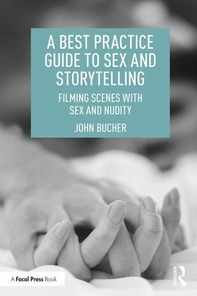 A Best Practice Guide to Sex and Storytelling (eBook, PDF) A Best Practice Guide to Sex and Storytelling (eBook, PDF)