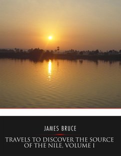Travels to Discover the Source of the Nile, Volume I (eBook, ePUB) - Bruce, James